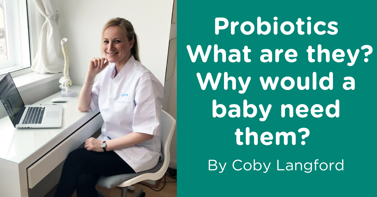 Probiotics, What are they? Why would a baby need them?