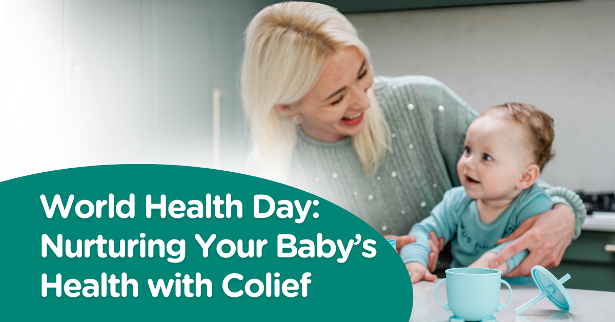 World Health Day: Nurturing Your Baby’s Health with Colief